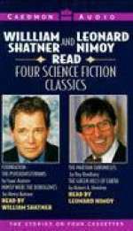 William Shatner and Leonard Nimoy Read Four Science Fiction Classics - William Shatner, Leonard Nimoy, Robert A. Heinlein, Isaac Asimov