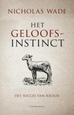 Het geloofsinstinct: het succes van religie - Nicholas Wade, Mieke Hulsbosch