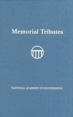 Memorial Tributes: National Academy of Engineering, Volume 12 - National Academy of Engineering