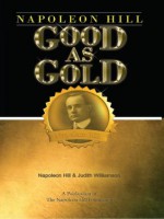 Napoleon Hill: Good as Gold - Napoleon Hill, Judith Williamson