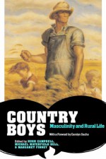 Country Boys: Masculinity and Rural Life - Hugh Campbell, Michael Bell