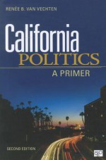 California Politics: A Primer - Renee B. Van Vechten