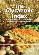 The Glycaemic Index: A Physiological Classification of Dietary Carbohydrate - Thomas M. S. Wolever