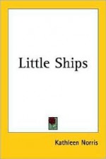 Little Ships - Kathleen Thompson Norris