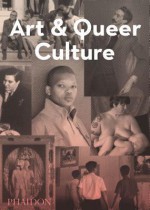 Art and Queer Culture - Catherine Lord, Richard Meyer