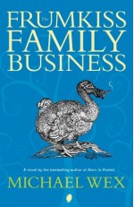 The Frumkiss Family Business - Michael Wex