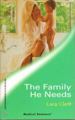 The Family He Needs (Harlequin Medical Romance 65) - Lucy Clark