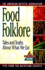 Food Folklore: Tales And Truths About What We Eat - Roberta Larson Duyff