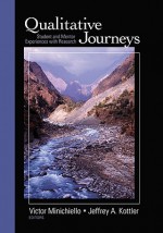 Qualitative Journeys: Student and Mentor Experiences with Research - Victor Minichiello, Jeffrey A. Kottler