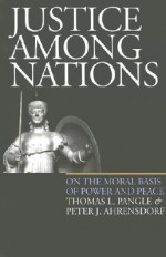 Justice Among Nations(pb) - Thomas L. Pangle, Peter J. Ahrensdorf