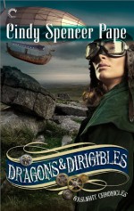 Dragons & Dirigibles (The Gaslight Chronicles) - Cindy Spencer Pape