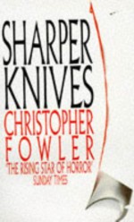 Sharper Knives - Christopher Fowler, John Bolton, Graham Humphries