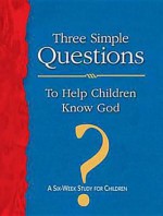 Three Simple Questions for Children Leader's Guide: A Six-Week Study for Children - Rueben P. Job