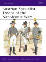 Austrian Specialist Troops of the Napoleonic Wars - Philip J. Haythornthwaite, Bryan Fosten