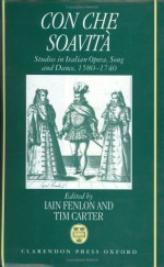 Con Che Soavit ̉: Studies In Italian Opera, Song, And Dance, 1580 1740 - Iain Fenlon, Carter Fenlon