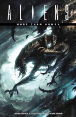 Aliens: More Than Human (Aliens (Dark Horse)) - John Arcudi, Zach Howard, Mark Irwin, Wes Dzioba, Raymond Swanland