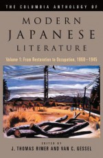 The Columbia Anthology of Modern Japanese Literature: From Restoration to Occupation, 1868-1945 - J. Thomas Rimer, Van C. Gessel