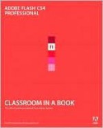 Adobe Flash Cs4 Professional Classroom in a Book - Adobe Creative Team