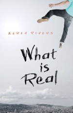 What Is Real - Karen Rivers