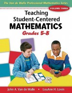 Teaching Student-Centered Mathematics, Volume III: Grades 5-8 with eBook DVD - John A. Van de Walle, Lou Ann H. Lovin
