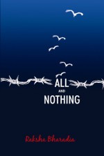 All and Nothing - Raksha Bharadia