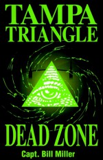 Tampa Triangle: Dead Zone - William D. Miller, Bill Miller, Mary Fallon Miller