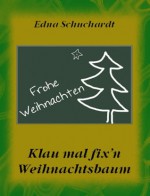 Klau mal fix'n Weihnachtsbaum (German Edition) - Edna Schuchardt