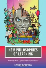 New Philosophies of Learning (Journal of Philosophy of Education) - Ruth Cigman, Andrew Davis