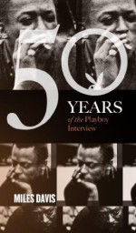 Miles Davis: The Playboy Interview (50 Years of the Playboy Interview) - Playboy, Davis Miles