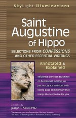 Saint Augustine of Hippo: Selections from Confessions and Other Essential Writings--annotated & Explained (Skylight Illuminations Series) - Joseph Kelley