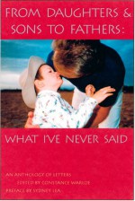 From Daughters & Sons to Fathers: What I've Never Said - Constance Warloe, Sydney Lea