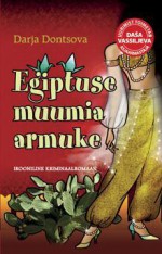 Egiptuse muumia armuke - Darya Dontsova, Maria Reile