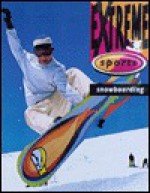 Snowboarding (Extreme Sports (Barron)) - Ben Roberts, Tim Rainger