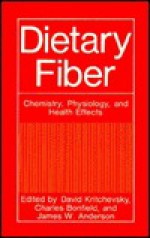 Dietary Fiber: Chemistry, Physiology, and Health Effects - David Kritchevsky, James W. Anderson, Charles T. Bonfield