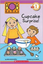 Scholastic Reader Level 1: BOB Books: Cupcake Surprise! - Lynn Maslen Kertell, Sue Hendra