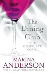 The Dining Club (The Complete Novel) - Marina Anderson