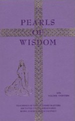 Pearls of Wisdom: Teachings of the Ascended Masters Dictated to the Messengers Mark and Elizabeth Prophet (1970 Volume Thirteen) - Elizabeth Clare Prophet, Mark L. Prophet