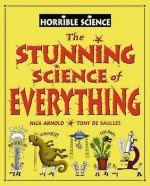 The Stunning Science of Everything (Horrible Science) - Nick Arnold