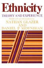 Ethnicity: Theory and Experience - Nathan Glazer