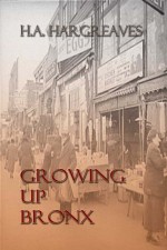 Growing Up Bronx - H.A. Hargreaves