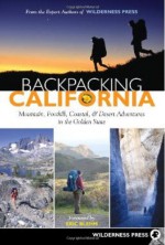 Backpacking California: Mountain, Foothill, Coastal and Desert Adventures in the Golden State - Wilderness Press, Eric Blehm