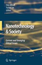 Nanotechnology & Society: Current and Emerging Ethical Issues - Fritz Allhoff, Patrick Lin