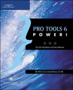 Pro Tools 6 Power! [With CDROM] - Colin MacQueen, Steve Albanese