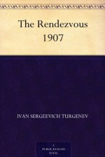 The Rendezvous 1907 - Ivan Turgenev, Herman Bernstein