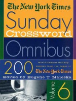 The New York Times Sunday Crossword Omnibus Volume 6 - The New York Times, The New York Times, Will Shortz