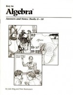 Key to Algebra: Answers and Notes, Books 8-10 (Bk. 8-10) - Julie Adair King, Peter Rasmussen