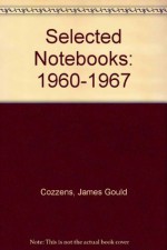 Selected Notebooks: 1960-1967 - James Gould Cozzens, Matthew J. Bruccoli