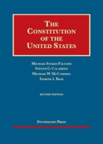 The Constitution of the United States, 2d (Foundation Press) (University Casebook) - Michael Stokes Paulsen, Steven G Calabresi, Michael W McConnell