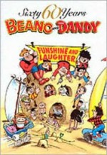 The Beano and the Dandy: Funshine and Laughter (60 Years series) - D.C. Thomson & Company Limited