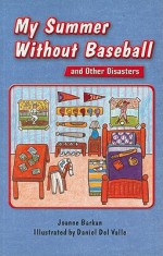 My Summer Without Baseball and Other Disasters - Joanne Barkan